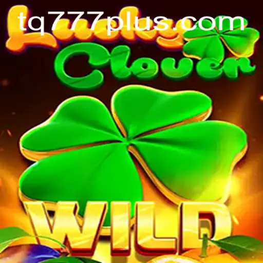 Exploring LuckyClover: The Exciting World of TQ777